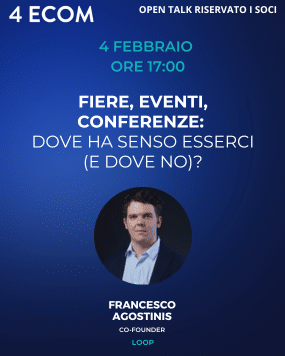 Open Talk 4eCom: Q1 Fiere, eventi, conferenze: dove ha senso esserci (e dove no)?