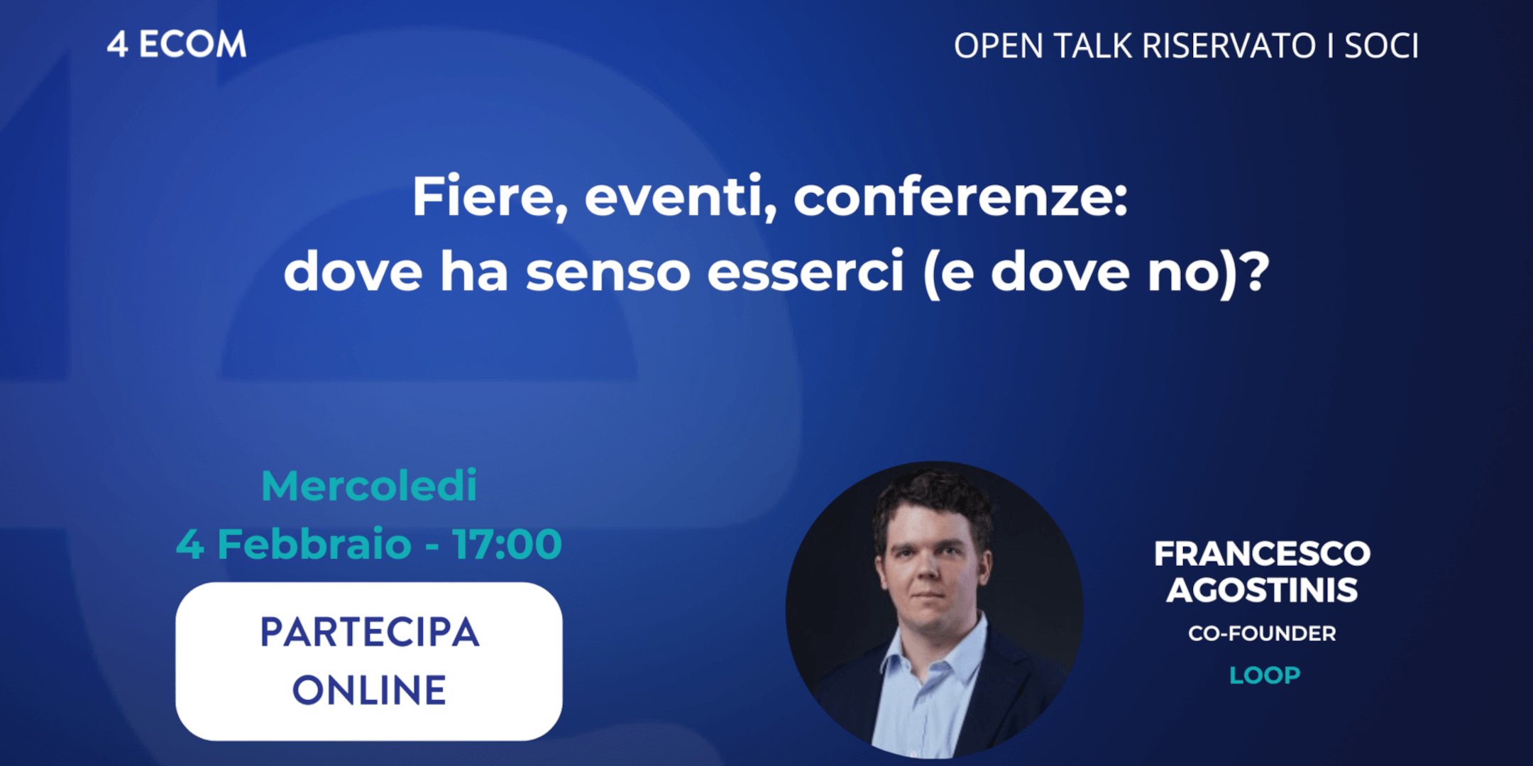 Open Talk 4eCom: Q1 Fiere, eventi, conferenze: dove ha senso esserci (e dove no)?